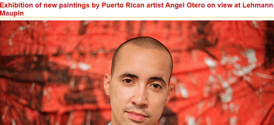Exhibition of new paintings by Puerto Rican artist Angel Otero on view at Lehmann Maupin-autogiro arte actual