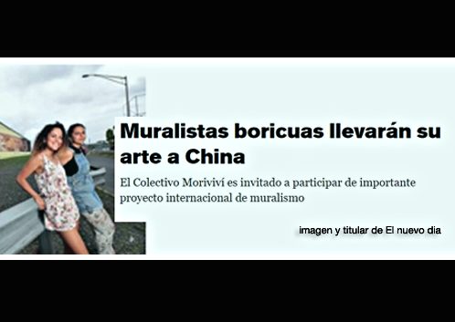 Muralistas boricuas llevarán su arte a China El Colectivo Moriviví es invitado a participar de importante proyecto internacional de muralismo | Autogiro Arte Actual