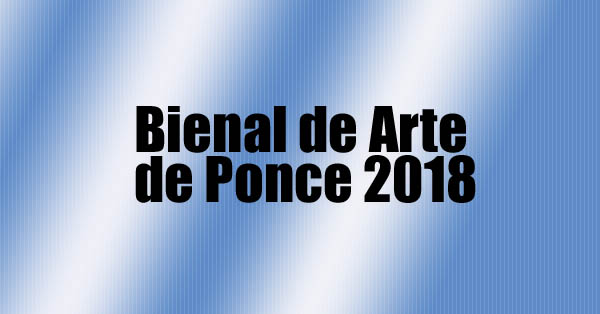 Bienal de Arte de ponce | Autogiro Arte Actual