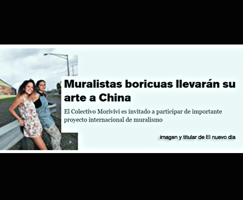 Muralistas boricuas llevarán su arte a China El Colectivo Moriviví es invitado a participar de importante proyecto internacional de muralismo | Autogiro Arte Actual