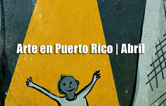 Arte en Puerto Rico | Abril 2018