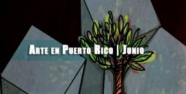Arte en Puerto Rico | Junio | Autogiro Arte Actual