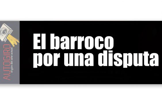 El barroco por una disputa | Autogiro Arte Actual