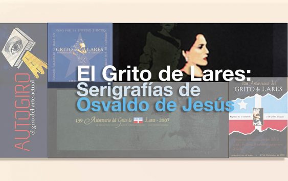 El Grito de Lares: Serigrafías de Osvaldo de Jesús | Autogiro Arte Actual