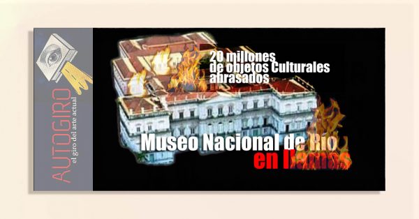 Museo Nacional de Río en fuego| Autogiro Arte Actual