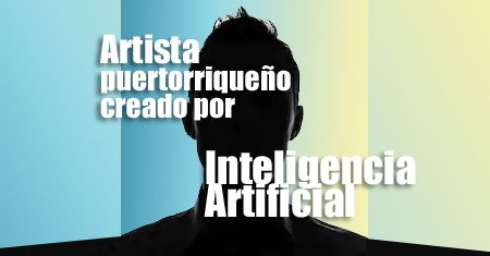 Surge el primer artista puertorriqueño creado por Inteligencia Artificial | Autogiro Arte Actual