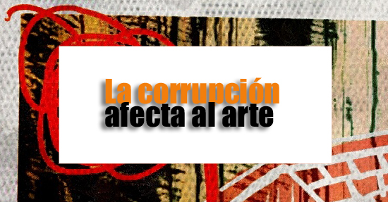 la corrupción y el arte | Autogiro Arte Actual