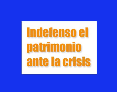 Indefenso el patrimonio ante la crisis | Autogiro Arte Actual