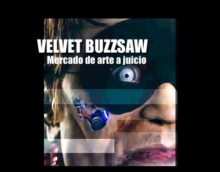 Velvet buzzsaw netflix movie about art | Autogiro Arte Actual