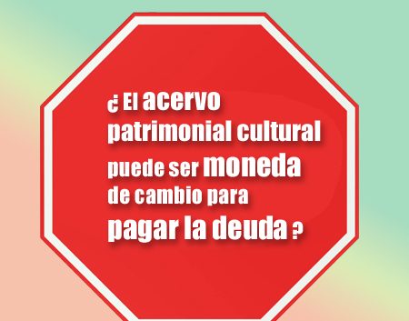 acervo patrimonial cultural puede ser moneda de cambio | Autogiro Arte Actual