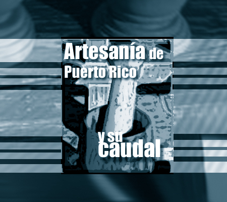 artesania puerto rico riqueza y caudal | Autogiro Arte Actual