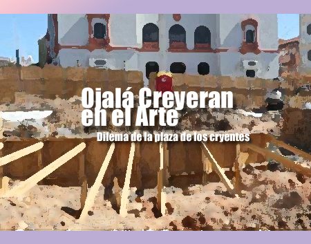 plaza de los creyentes dilema y arte | Autogiro Arte Actual