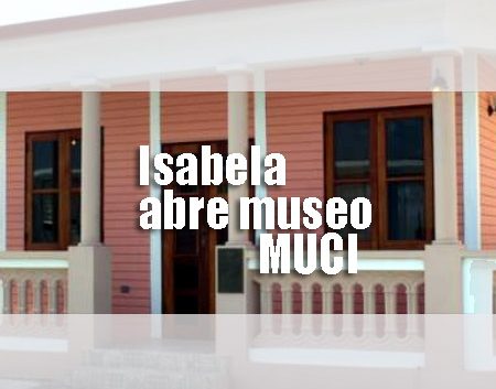 Isabela abre museo el MUCI | Autogiro Arte Actual