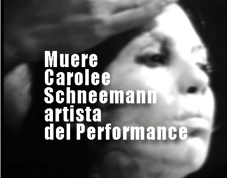 Muere Carolee Schneemann artista del performance | Autogiro Arte Actual