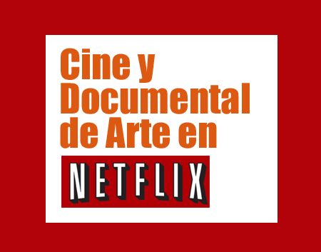 Cine y Documental de Arte en Netflix