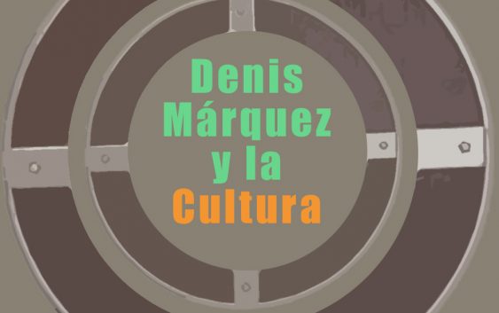 Denis Marquez y la cultura
