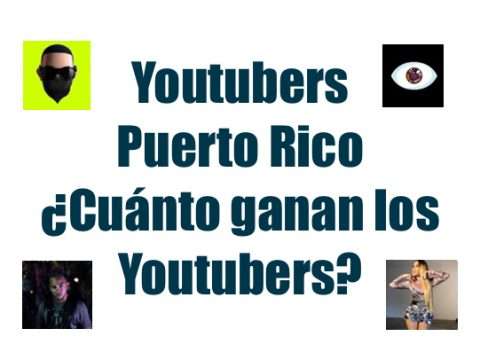 Youtubers Puerto Rico ¿cuánto ganan los youtubers?