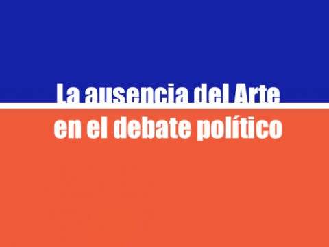 La ausencia del Arte en el debate político