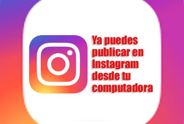 instagram permite publicar desde tu ordenador