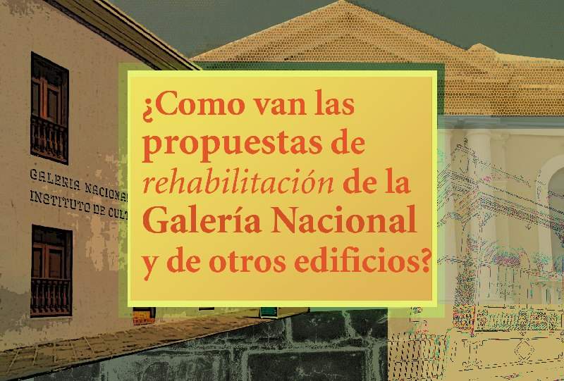 Galería nacional rehabilitacion, propuestas, instituto de cultura