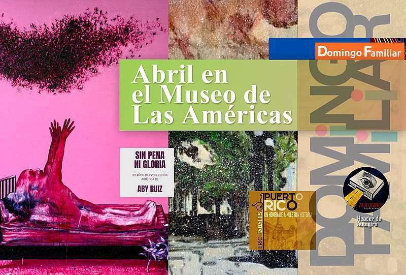 Abril en el Museo de Las Américas