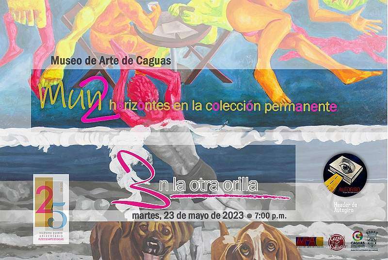 Dos Exhibiciones en apertura el 23 de mayo en el Museo de Arte de Caguas, en 2023 se está conmemorando el 25 aniversario del Museo MUAC | Composición de Autogiro con elementos de la invitación oficial
