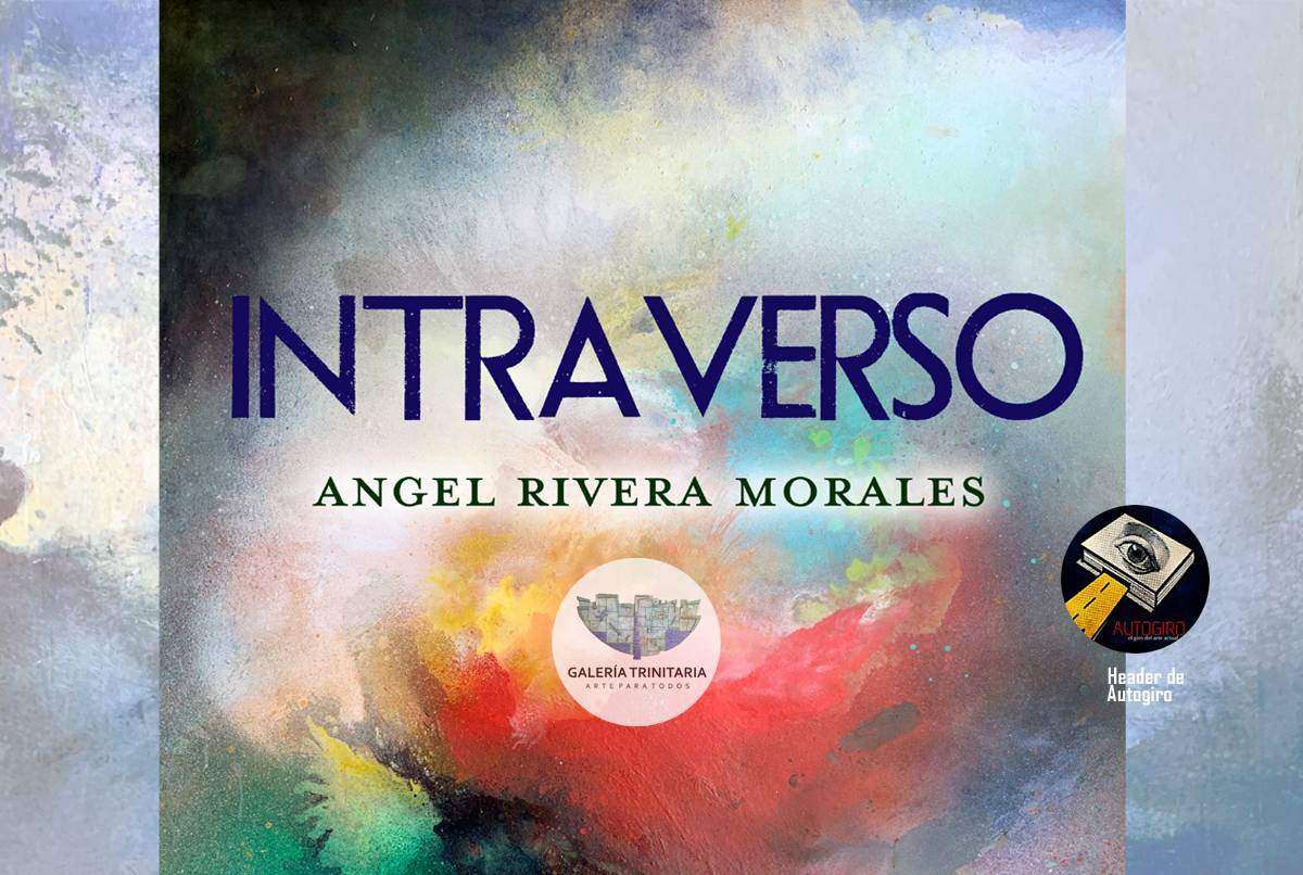 Exposición "Intraverso" de Ángel Iván Rivera Morales