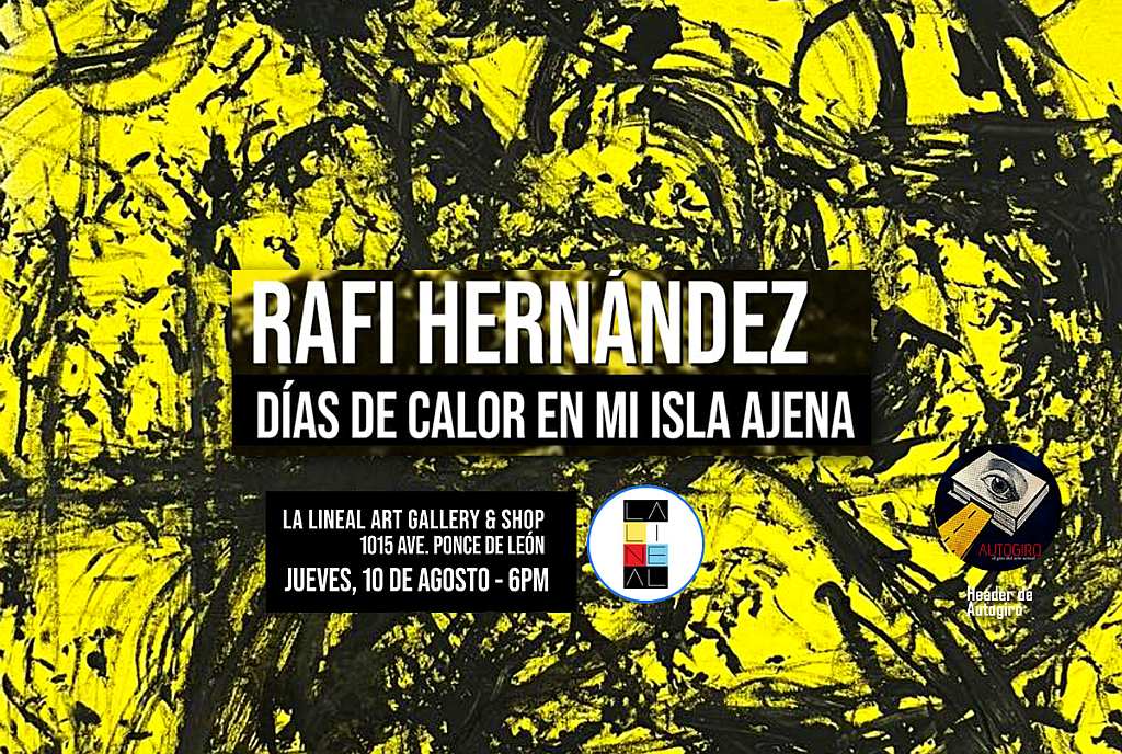 El pintor Rafael Hernández Vargas exhibe “Días de calor en mi isla ajena” en el espacio La Lineal Art Gallery de Rio Piedras