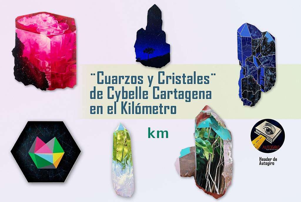 ¨Cuarzos y Cristales¨ de Cybelle Cartagena en el Kilómetro