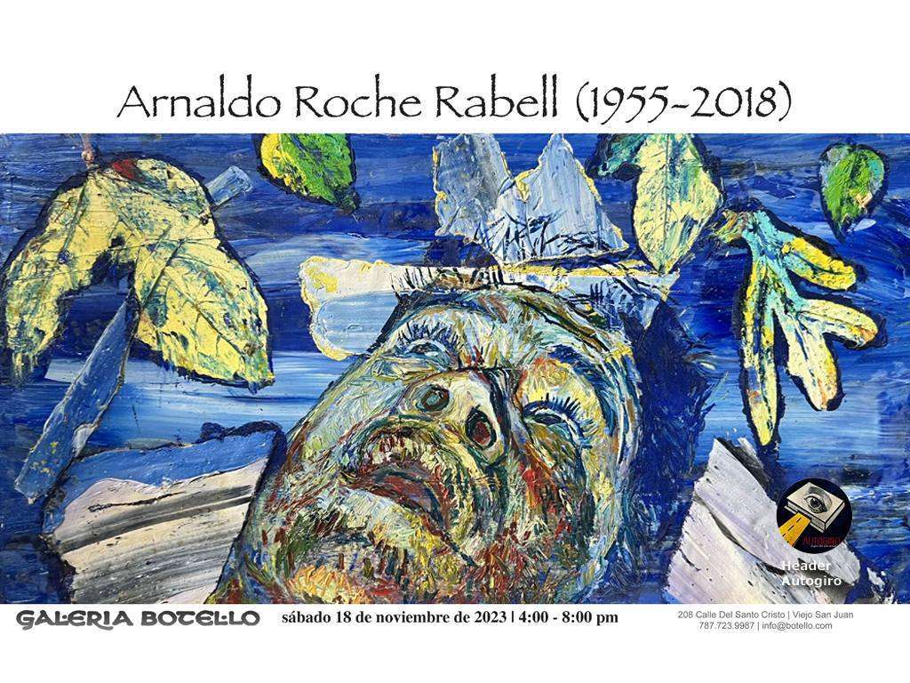 Arnaldo Roche Rabell ( 1955-2018) en Galeria Botello