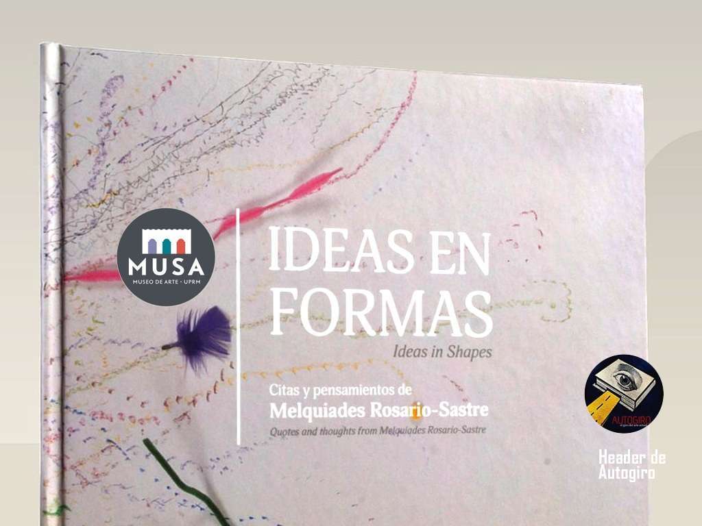 Presentación del Libro "Ideas en Forma" del Escultor Maestro Melquíades Rosario-Sastre en el Museo del Colegio de Mayagüez (MUSA)