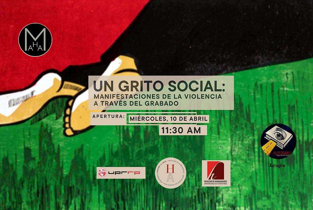 Museo UPR y Galería Francisco Oller  presenta Un grito social: Manifestaciones de la violencia en el grabado a partir del 10 de abril 2024 | Header collage de Autogiro con elementos de la invitación original