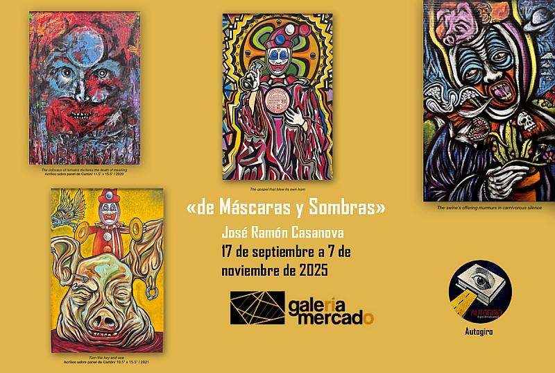 De Máscaras y Sombras, José Ramón Casanova, Galería Mercado