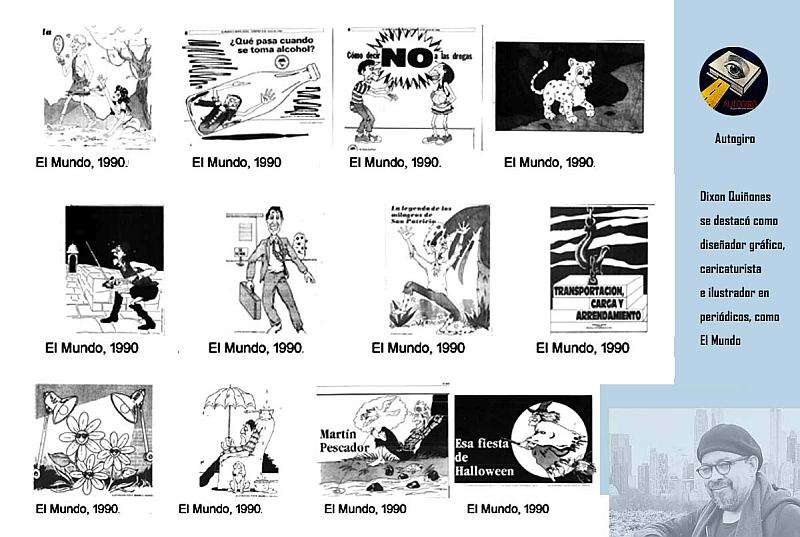 Dixon Quiñones  se destacó como  diseñador gráfico,  caricaturista e ilustrador en periódicos, como El Mundo